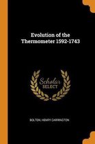 Evolution of the Thermometer 1592-1743