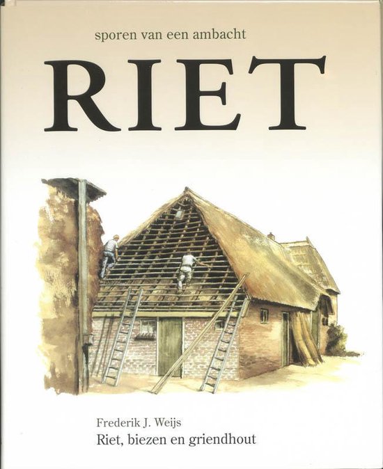 Cover van het boek 'Sporen van een ambacht / Riet' van Frederik J. Weijs