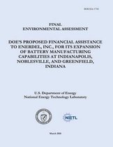 Final Environmental Assessment - Doe's Proposed Financial Assistance to Enerdel, Inc., for Its Expansion of Battery Manufacturing Capabilities at Indianapolis, Noblesville, and Greenfield, In