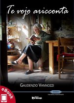 Collana Sentieri: narrativa italiana - Te vojo ariccontà