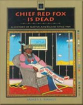 Chief Red Fox Is Dead : A History of Native Americans, Since 1945