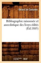 Generalites- Bibliographie Raisonnée Et Anecdotique Des Livres Édités (Éd.1885)