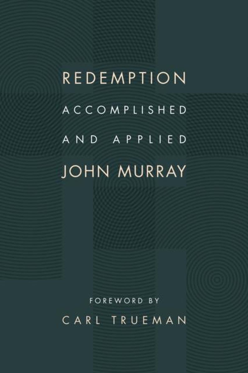 Redemption Accomplished and Applied - John Murray