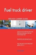 Fuel Truck Driver Red-Hot Career Guide; 2497 Real Interview Questions
