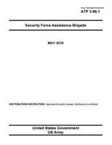 Army Techniques Publication ATP 3-96.1 Security Force Assistance Brigade May 2018