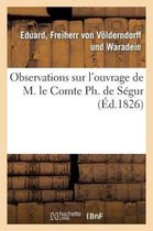 Sciences Sociales- Observations Sur l'Ouvrage de M. Le Comte Ph. de S�gur