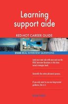 Learning Support Aide Red-Hot Career Guide; 2538 Real Interview Questions