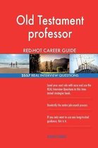 Old Testament Professor Red-Hot Career Guide; 2557 Real Interview Questions