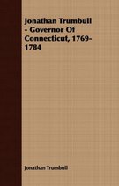 Jonathan Trumbull - Governor Of Connecticut, 1769-1784
