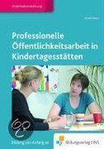 Professionelle Öffentlichkeitsarbeit In Kindertagesstättten. Lehr-/Fachbuch