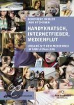 Handyknatsch, Internetfieber, Medienflut