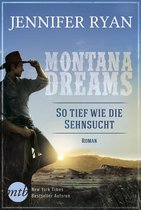 Montana Dreams 4 - Montana Dreams - So tief wie die Sehnsucht