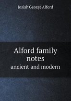 Alford Family Notes Ancient and Modern