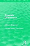 Routledge Revivals: The Collected Works of Edward Carpenter- Towards Democracy