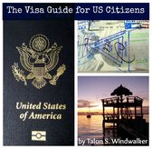 The Visa Guide for US Citizens