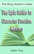 The Busy Author's Guide 9 - The Epic Guide to Character Creation: Mentors