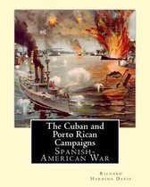 The Cuban & Porto Rican Campaigns. by