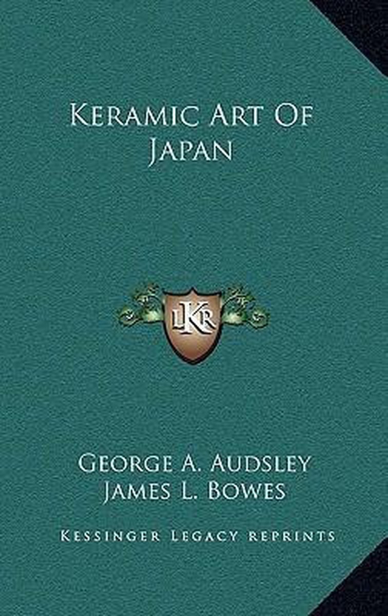 Keramic Art Of Japan van George Ashdown Audsley