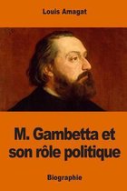 M. Gambetta Et Son R le Politique