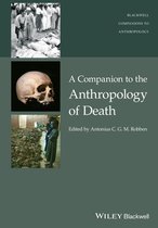 Wiley Blackwell Companions to Anthropology - A Companion to the Anthropology of Death