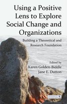 Using A Positive Lens To Explore Social Change And Organizat