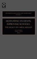 Advances in Motivation and Achievement- Motivating Students, Improving Schools