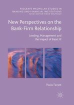 Palgrave Macmillan Studies in Banking and Financial Institutions- New Perspectives on the Bank-Firm Relationship