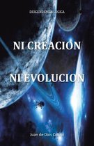Ni Creacion Ni Evolucion