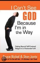 I Can'T See God Because I'M In The Way