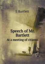 Speech of Mr. Bartlett at a Meeting of Citizens