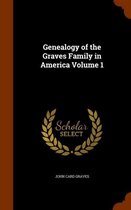 Genealogy of the Graves Family in America Volume 1