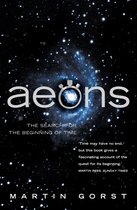 Aeons: The Search for the Beginning of Time (Text Only)