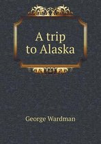 A trip to Alaska