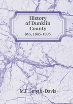 History of Dunklin County Mo, 1845-1895