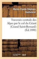 Savoirs Et Traditions- Traversée Centrale Des Alpes Par Le Col Du Géant (Grand Saint-Bernard)
