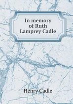 In memory of Ruth Lamprey Cadle