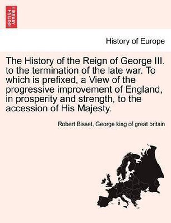 Foto: The history of the reign of george iii to the termination of the late war to which is prefixed a view of the progressive improvement of england in prosperity and strength to the accession of his majesty 