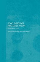 Routledge Jewish Studies Series- Jews, Muslims and Mass Media