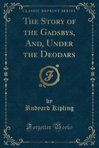 The Story of the Gadsbys, And, Under the Deodars (Classic Reprint)