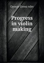 Progress in violin making