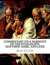 Commentary on a Harmony of the Evangelists, Matthew, Mark, and Luke, Volume 1