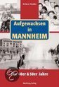 Aufgewachsen In Mannheim. Die 40Er & 50Er Jahre