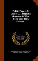 Public Papers of Daniel D. Tompkins, Governor of New York, 1807-1817, Volume 1