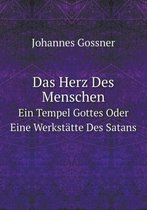 Das Herz Des Menschen Ein Tempel Gottes Oder Eine Werkstatte Des Satans