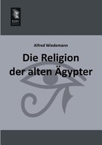Die Religion Der Alten Agypter