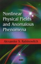 Nonlinear Physical Fields & Anomalous Phenomena