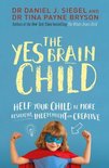 The Yes Brain Child : Help Your Child be More Resilient, Independent and Creative