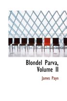 Blondel Parva, Volume II