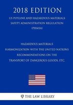 Hazardous Materials - Harmonization with the United Nations Recommendations on the Transport of Dangerous Goods, Etc. (Us Pipeline and Hazardous Materials Safety Administration Regulation) (P