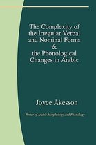 The Complexity of the Irregular Verbal and Nominal Forms and the Phonological Changes in Arabic